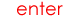 enter